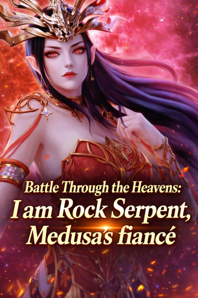 Battle Through the Heavens: I am Rock Serpent, Medusa's fiancé