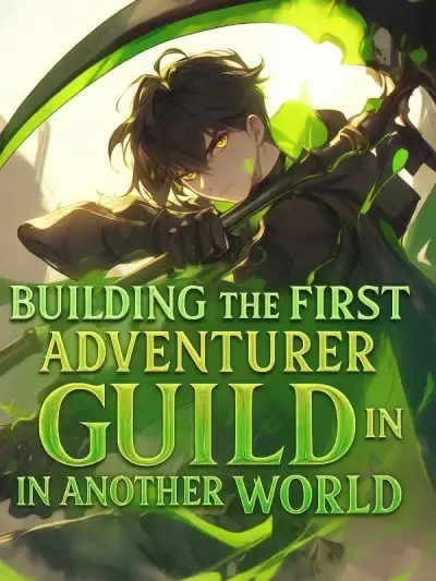Building The First Adventurer Guild In Another World
